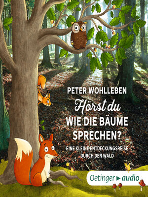 cover image of Hörst du, wie die Bäume sprechen? Eine kleine Entdeckungsreise durch den Wald